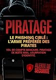 Le phishing ciblé : reconnaître les cyberattaques personnalisées, éviter les arnaques en ligne et protéger ses ...