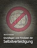 Grundlagen und Prinzipien der Selbstverteidigung - Bernd Irmscher 