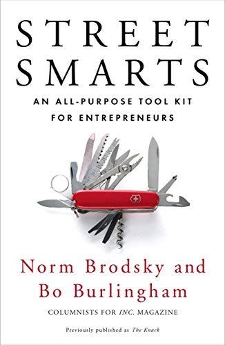 [Street Smarts: An All Purpose Tool Kit for Entrepreneurs] [By: Burlingham, Norm Brodsky and Bo] [May, 2011]