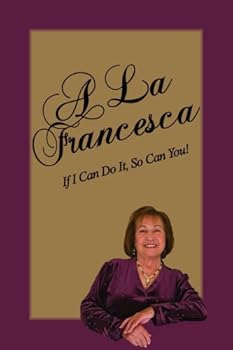 Paperback A La Francesca: If I Can Do It, So Can You! Book