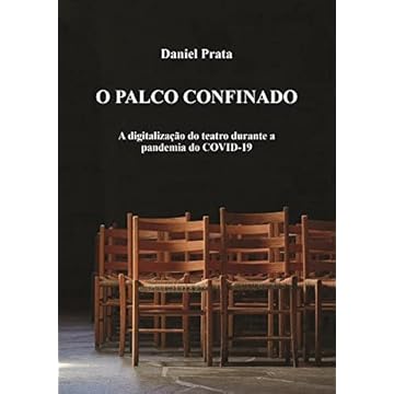 Capa do livro O PALCO CONFINADO - A digitalização do teatro durante a pandemia do COVID-19