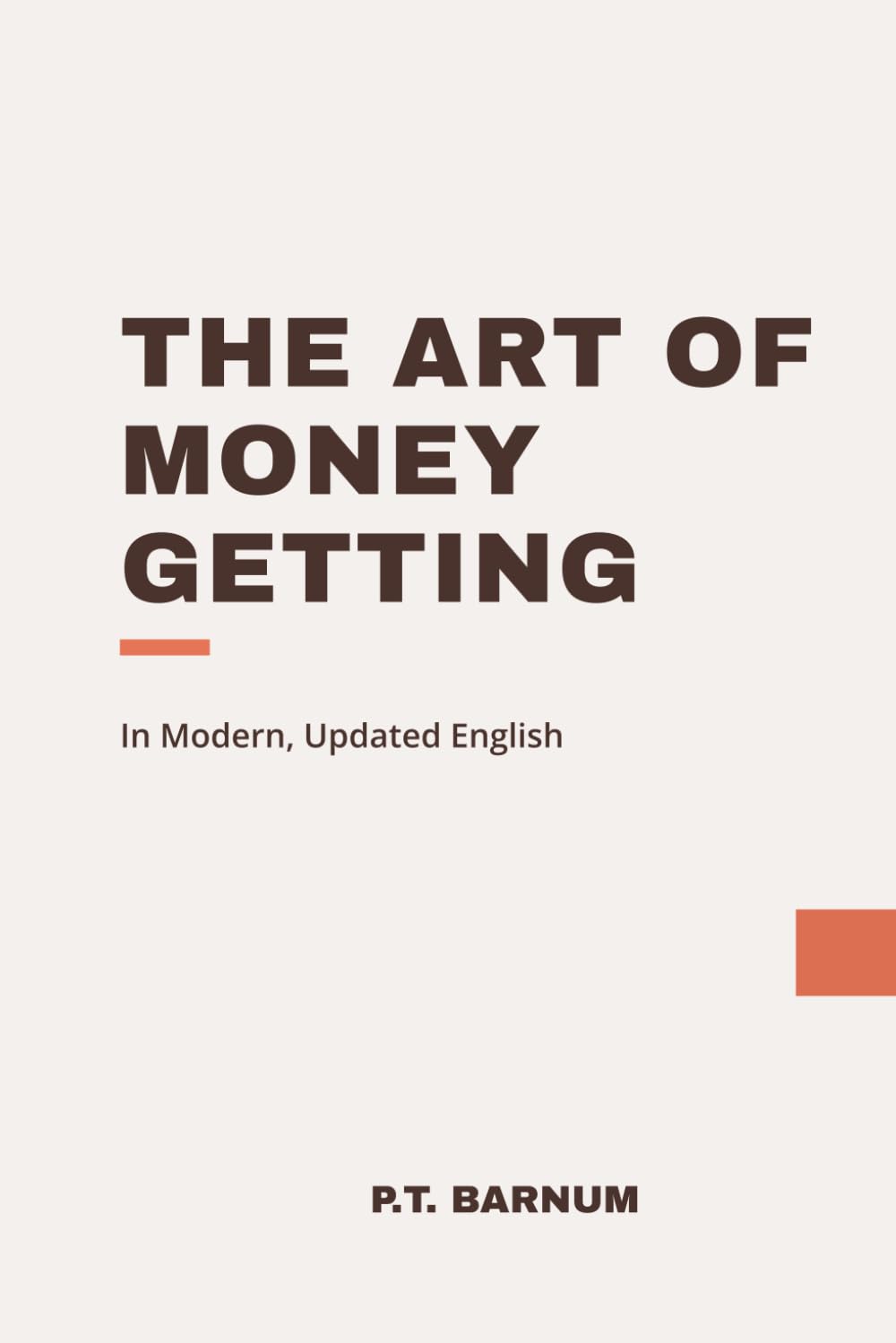 The Art of Money Getting: In Modern, Updated English
