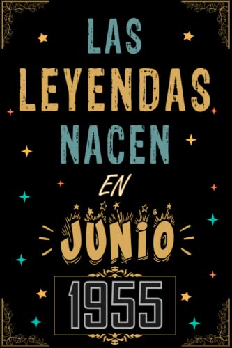 CUADERNO, LAS LEYENDAS NACEN EN JUNIO 1955: Regalo de 67 cumpleaños para mujeres y hombres, ideas de 67 cumpleaños... un cumpleaños... divertido, ... regalo de 67 cumpleaños para él/ella.