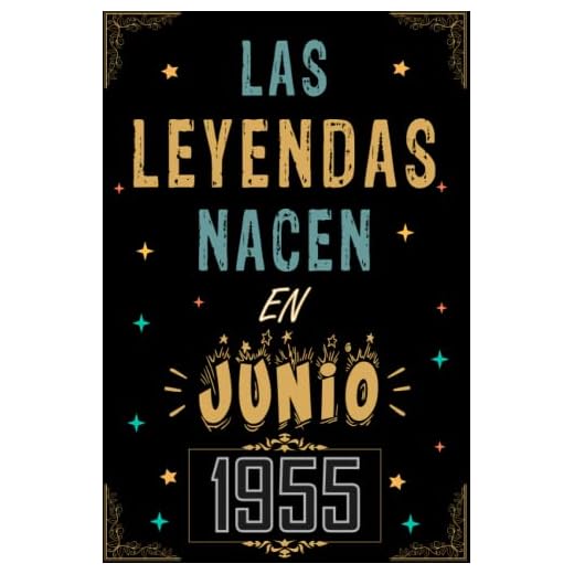 CUADERNO, LAS LEYENDAS NACEN EN JUNIO 1955: Regalo de 67 cumpleaños para mujeres y hombres, ideas de 67 cumpleaños... un cumpleaños... divertido, ... regalo de 67 cumpleaños para él/ella.