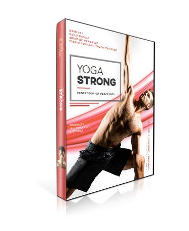 Yoga Strong: Power Yoga For Weight Loss, Mobility, Lean Muscles, And Renewed Energy For Total Body Transformation. A Complete Conditioning Program With Separate Workouts For The Upper, Lower, and Total Body
