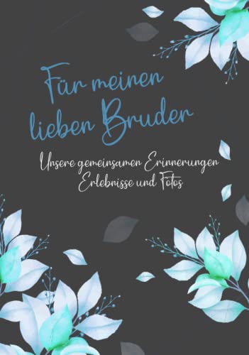 Erinnerungsbuch – Für meinen lieben Bruder - Ein Erinnerungsalbum zum Ausfüllen und verschenken: Ein einzigartiges, originelles und persönliches ... wunderbaren Bruder – Buch zum Ausfüllen