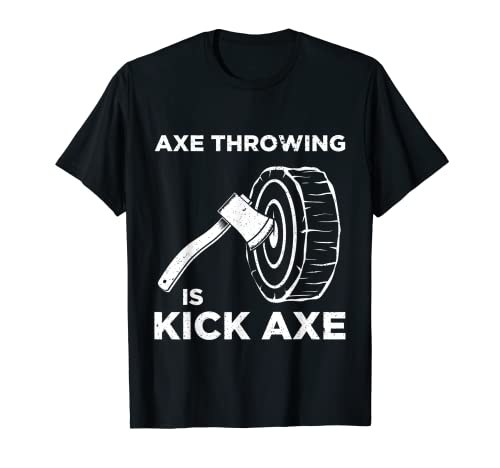Funny Hache Throwing Is Kick Axe T-Shirt