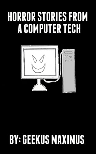 Horror Stories From A Computer Tech 1505232902 Book Cover
