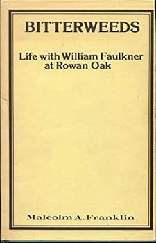 Hardcover Bitterweeds, life with William Faulkner at Rowan Oak Book