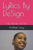 LyRics By DeSign: My Words, His Art 1535459964 Book Cover