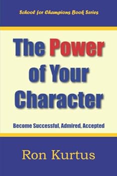 Paperback The Power of Your Character: Become Confident, Admired, Accepted Book