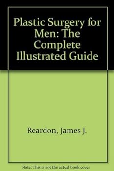Hardcover Plastic Surgery for Men: The Complete Illustrated Guide Book