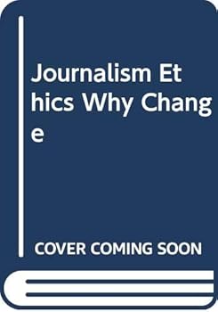 Paperback Journalism Ethics: Why Change? Book