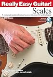 Really Easy Guitar! - Scales: A Complete Scale Reference Book with over 250 Scale Shapes!