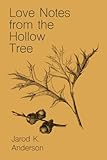 Love Notes From The Hollow Tree (Jarod K. Anderson Poetry)