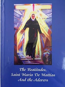 Unknown Binding The Beatitudes , Saint MAria De MAttias and the Adorers Book