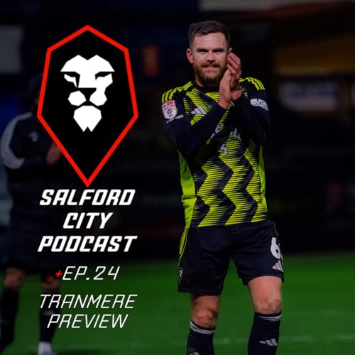 Salford City Podcast 25/26 - Tranmere Rovers (a) Preview