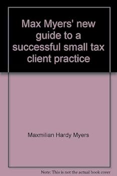 Unbound Max Myers' new guide to a successful small tax client practice, Book