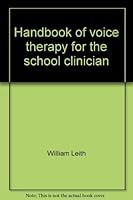 Handbook of voice therapy for the school clinician 0316520403 Book Cover