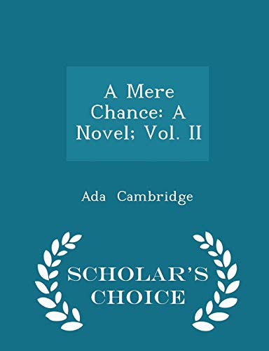 A Mere Chance: A Novel; Vol. II - Scholar's Cho... 1298234409 Book Cover