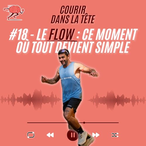 #18 Le flow - ce moment o&ugrave; tout devient simple