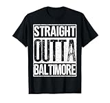 Straight Outta Baltimore Great Maryland Gift T-Shirt