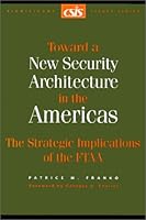 Toward a New Security Architecture in the Americas: The Strategic Implications of the Ftaa (Csis Significant Issues Series) 0892063661 Book Cover