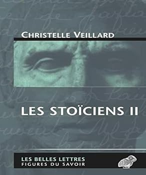 Les Stoïciens II (Figures Du Savoir)