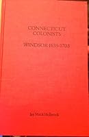 Connecticut Colonists: Windsor 1635-1703 093124840X Book Cover