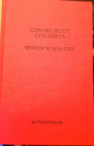 Connecticut Colonists: Windsor 1635-1703 093124840X Book Cover