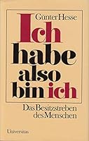 Ich habe also bin ich: Das Besitzstreben des Menschen 380041063X Book Cover