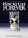 How to Live Forever