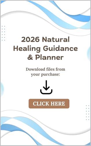 2026 Natural Healing Guidance & Planner: A Yearly Wellness Planner with Holistic Tips, Herbal Remedies, Mindfulness Practices & Healing Routines
