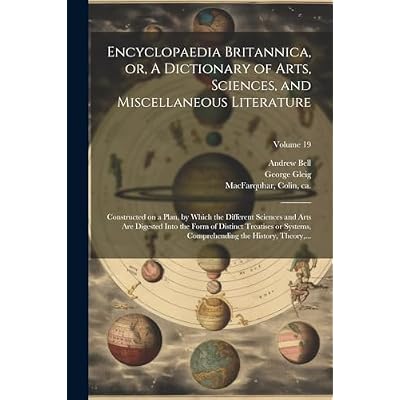 Encyclopaedia Britannica, or, A Dictionary of Arts, Sciences, and Miscellaneous Literature