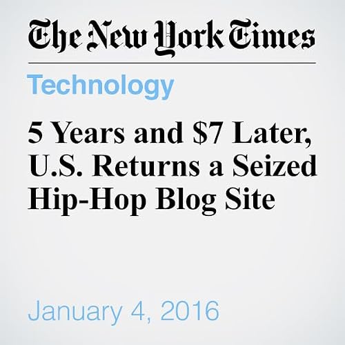 5 Years and $7 Later, U.S. Returns a Seized Hip-Hop Blog Site cover art