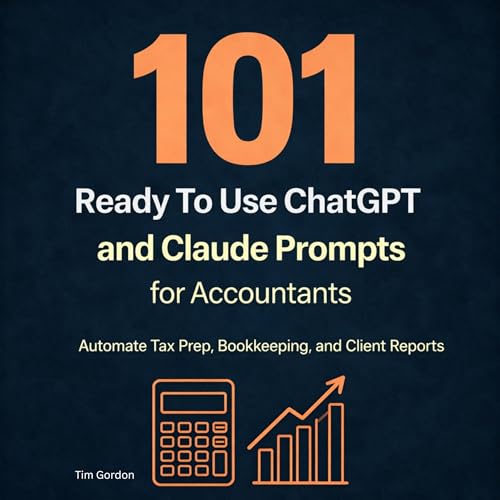 101 Ready To Use ChatGPT and Claude Prompts for Accountants Audiobook By Tim Gordon cover art