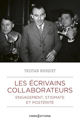 Les écrivains collaborateurs - Engagement, stigmate et postérité