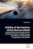  Viability of the Premium Airline Business Model: Analysis of business class-only services offered by Eos Airlines, MAXjet Airways and Lufthansa, Swiss and KLM in cooperation with PrivatAir
