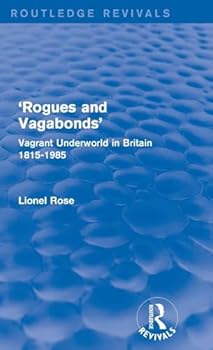 Hardcover 'Rogues and Vagabonds': Vagrant Underworld in Britain 1815-1985 Book