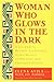 Produktbild Woman Who Glows in the Dark: A Curandera Reveals Traditional Aztec Secrets of Physical and Spiritual Health