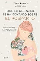 Todo lo que nadie te ha contado sobre el posparto: Sobrevive física y emocionalmente al cuarto trimestre 840824146X Book Cover