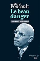 Le Beau danger - Entretien de Michel Foucault avec Claude 2713223180 Book Cover