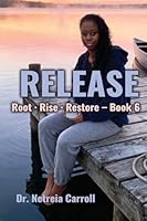 RELEASE Root - Rise - Restore - Book 5 B0G2SGPQF6 Book Cover