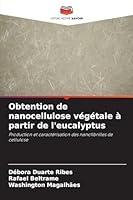Obtention de nanocellulose végétale à partir de l'eucalyptus: Production et caractérisation des nanofibrilles de cellulose (French Edition) 6206812545 Book Cover