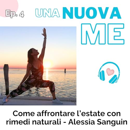 Ep 04. - Come affrontare l'estate al top con rimedi naturali | Ospite Alessia Sanguin Naturopata
