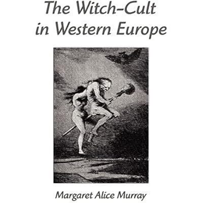 The Witch-Cult in Western Europe: A Study in Anthropology