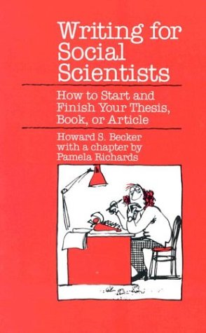 Writing for Social Scientists: How to Start and Finish Your Thesis, Book, or Article (Chicago Guides to Writing, Editing, and Publishing) Writing for Social Scientists: How to Start and Finish Your Thesis, Book, or Article (Chicago Guides to Writing, Editing, and Publishing)