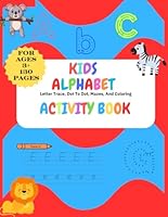 Kids Letter Trace Alphabet Workbook: Letter Trace, Coloring , Mazes, Dot to Dot, and More (Kids Activity Book) B0D31432GN Book Cover