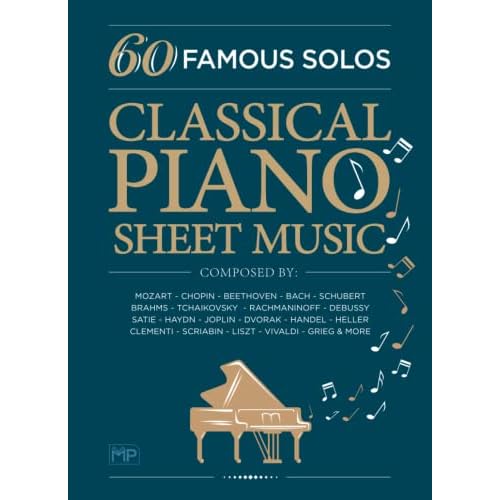 Classical Piano Sheet Music | 60 Famous Solos | Composed By: Mozart, Chopin, Beethoven, Bach, Schubert, Brahms, Tchaikovsky, Rachmaninoff, Debussy, … Scriabin, Liszt, Vivaldi, Grieg and More Paperback – April 11, 2022
