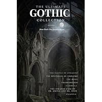 The Ultimate Gothic Collection: Seven Novels That Invented Horror (Annotated)